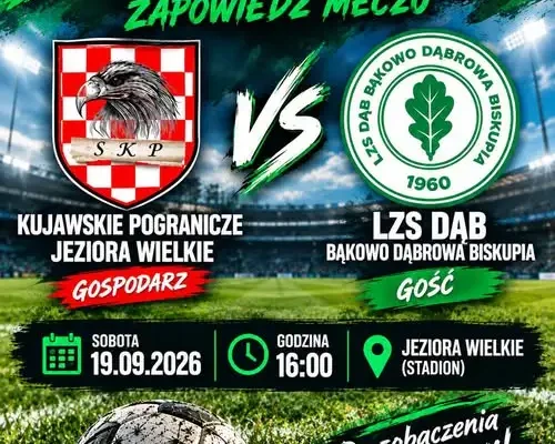 5. kolejka A klasy: LZS Dąb Bąkowo/Dąbrowa Biskupia zagra w Jeziorach Wielkich