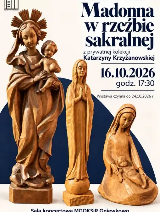 Wernisaż wystawy „Madonna w rzeźbie sakralnej” w Gniewkowie