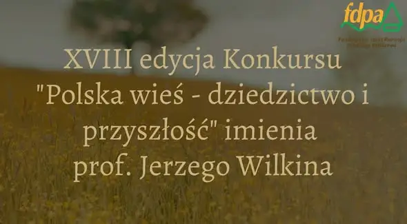 XVIII edycja konkursu „Polska wieś – dziedzictwo i przyszłość” – można już zgłaszać prace