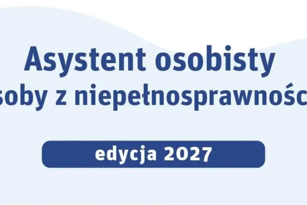Ostatnia szansa na wsparcie asystenta osobistego – dokumenty tylko do 15 października