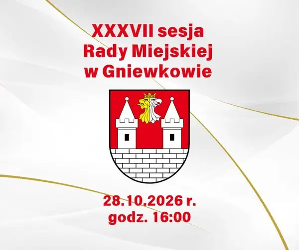 XXXVII sesja Rady Miejskiej w Gniewkowie – 29 października 2026
